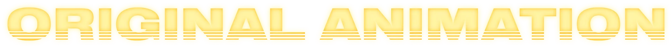 ORIGINAL ANIMATION